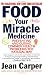 Food: Your Miracle Medicine
