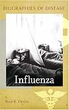 Influenza (Greenwood Biographies of Disease Series)