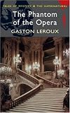Phantom of the Opera (Wordsworth Mystery & Supernatural) (Tales of Mystery & the Supernatural)