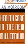 Health Care in the New Millennium: Vision, Values, and Leadership (Jossey-Bass Health Care Series)