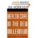 Health Care in the New Millennium: Vision, Values, and Leadership (Jossey-Bass Health Care Series)