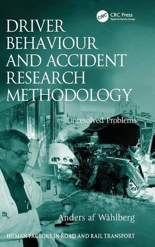 Driver Behaviour and Accident Research Methodology: Unresolved Problems (Human Factors in Road and Rail Transport)