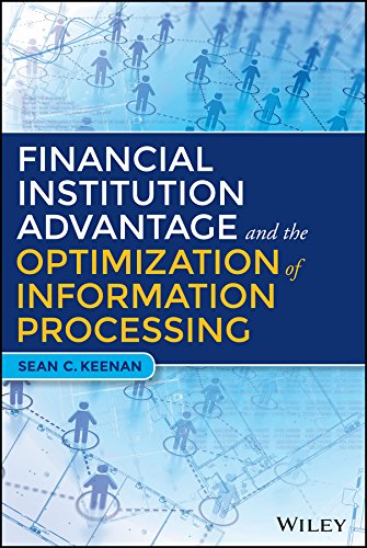 Financial Institution Advantage and the Optimization of Information Processing (Wiley and SAS Business Series)