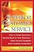 Superior Customer Service: How to Keep Customers Racing Back to Your Business--Time Tested Examples from Leading Companies