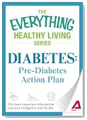 Diabetes: Pre-Diabetes Action Plan: The most important information you need to improve your health