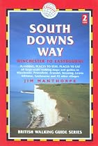 South Downs Way: Winchester to Eastbourne (South Downs Way British Walking Guide: Planning, Places to)
