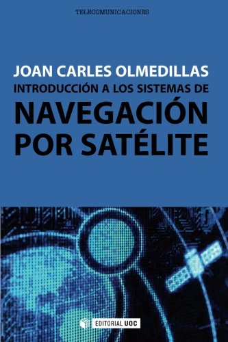 Introducción a los sistemas de navegación por satélite (Spanish Edition)