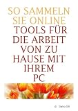 SO SAMMELN SIE Online Tools für die Arbeit von zu Hause mit Ihrem PC