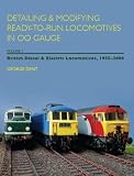Detailing and Modifying Ready-to-Run Locomotives in 00 Gauge: British Diesel and Electric Locomotives, 1955-2008 v. 1