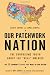 Image of Our Patchwork Nation: The Surprising Truth About the "Real" America