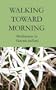 Walking Toward Morning