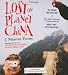 Lost on Planet China: The Strange and True Story of One Man's Attempt to Understand the World's Most Mystifying Nation, or How He Became Comfortable Eating Live Squid