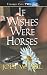 If Wishes Were Horses