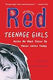 Red: Teenage Girls in America Write On What Fires Up Their LivesToday