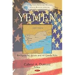 Yemen: Background, Issues, and Al Qaeda Role (Countries, Regional Studies, Trading Blocks, Unions, World Organizations)
