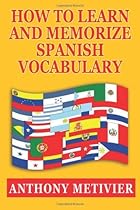 How to Learn and Memorize Spanish Vocabulary