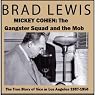 Mickey Cohen: The Gangster Squad and the Mob: The True Story of Vice in Los Angeles 1937-1950
