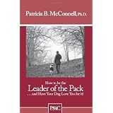 How to be the Leader of the Pack...And have Your Dog Love You For It.