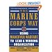 The Marine Corps Way: Using Maneuver Warfare to Lead a Winning Organization