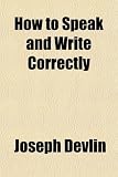 How to Speak and Write Correctly