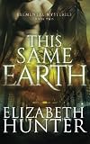 This Same Earth: Elemental Mysteries Book Two