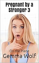 Pregnant by a Stranger 3: On the Plane Pregnant by a Stranger 3: On the Plane