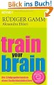 Train your brain: Die Erfolgsgeheimnisse eines Ged�chtnisk�nstlers