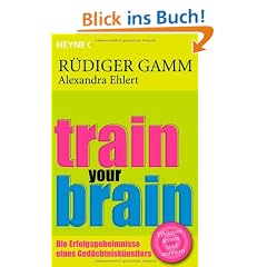 Train your brain: Die Erfolgsgeheimnisse eines Ged�chtnisk�nstlers