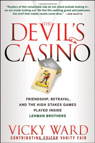 The Devil's Casino: Friendship, Betrayal, and the High Stakes Games Played Inside Lehman Brothers