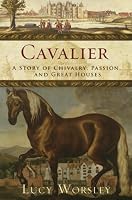 Cavalier: A Tale of Chivalry, Passion, and Great Houses