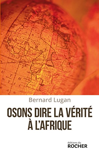Osons dire la vérité à l'Afrique Osons dire la vérité à l'Afrique