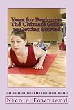 Yoga for Beginners: The Ultimate Guide to Getting Started