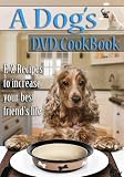 A Dog`s DVD Cookbook E-Z recipes to help Increase Your Best Friend`s Life