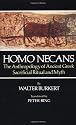 Homo Necans: The Anthropology of Ancient Greek Sacrificial Ritual and Myth