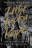 I met lucky people : the story of the Romani Gypsies