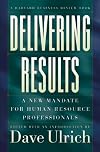 Delivering Results: A New Mandate for Human Resource Professionals