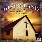 Gloryland: 30 Bluegrass Gospel Favorites