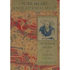 Pure Heart, Enlightened Mind: The Zen Journal and Letters of Maura "Soshin" O'Halloran