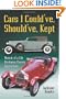 Cars I Could've, Should've, Kept: Memoir of a Life Restoring Classic Sports Cars