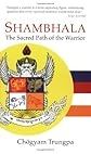 Shambhala: The Sacred Path of the Warrior