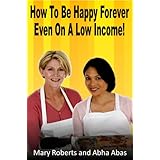 How to Be Happy Forever - Even on a Low Income!