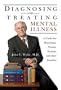 Diagnosing and Treating Mental Illness: A Guide for Physicians, Nurses, Patients and their Families (Demers Books Health and Well-Being series)
