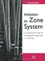 Initiation au Zone System : Le syst�me des zones en photographie argentique et num�rique
