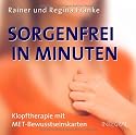 Sorgenfrei in Minuten (Karten): Klopftherapie mit MET-Bewusstseinskarten