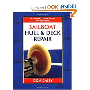 Sailboat Hull and Deck Repair (IM Sailboat Library) by Don Casey