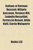 Italians of German Descent: Vittorio Gassman, Terence Hill, Isabella Rossellini, Ferruccio Busoni, Alida Valli, Curzio Malaparte