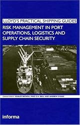 Risk Management in Port Operations, Logistics and Supply Chain Security (Lloyd's Practical Shipping Guides)