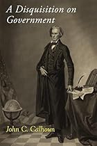 A Disquisition on Government A Disquisition on Government