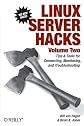 Linux Server Hacks, Volume Two: Tips & Tools for Connecting, Monitoring, and Troubleshooting (Hacks)