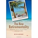 The New Retirementality: Planning Your Life and Living Your Dreams....at Any Age You Want